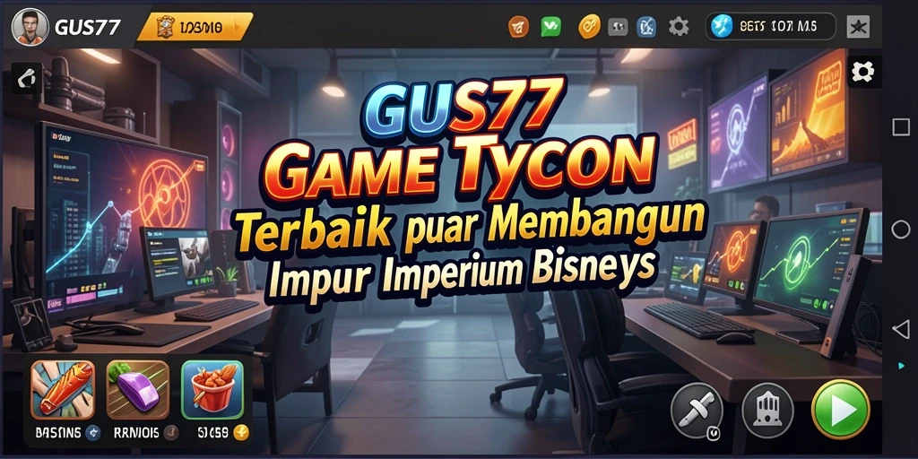 Tangkapan layar utama GUS77 menunjukkan gameplay Tycoon yang menarik.